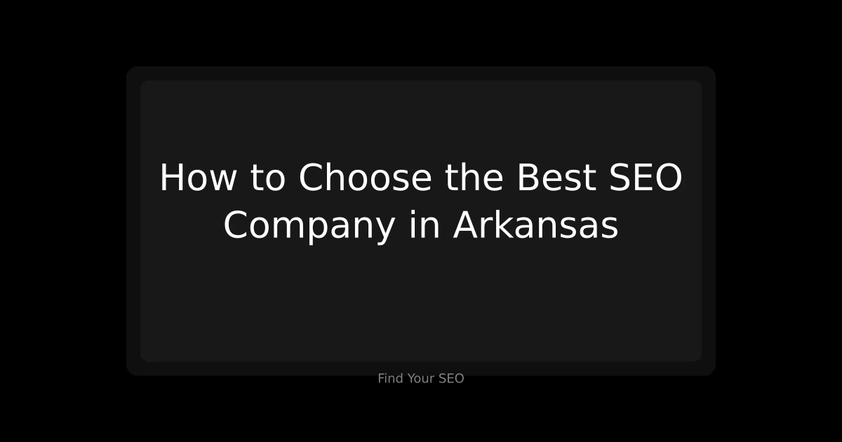 Cover image for How to Choose the Best SEO Company in Arkansas